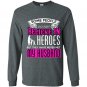 Some people do not believe in heros but they have never met my husband Long Sleeve Gildan