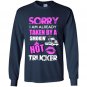 Sorry i am already taken by a smokin hot trucker Long Sleeve Gildan