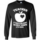 Teacher it takes a big heart to help shape little minds Long Sleeve Gildan