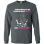 The best protection any woman can have is courage and a german shepherd Long Sleeve Gildan