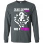 The best protection woman can have is courage and a pitbull Long Sleeve Gildan