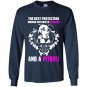 The best protection woman can have is courage and a pitbull Long Sleeve Gildan