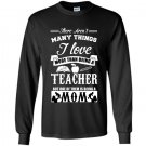There arent many things i love more than being a teacher Long Sleeve Gildan