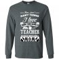 There arent many things i love more than being a teacher Long Sleeve Gildan