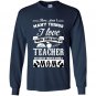 There arent many things i love more than being a teacher Long Sleeve Gildan