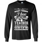 There arent many things i love more than being a teacher Long Sleeve Gildan