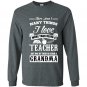 There arent many things i love more than being a teacher Long Sleeve Gildan