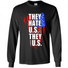 They hate us cuz they aint us Long Sleeve Gildan