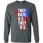 They hate us cuz they aint us Long Sleeve Gildan