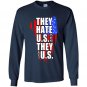 They hate us cuz they aint us Long Sleeve Gildan
