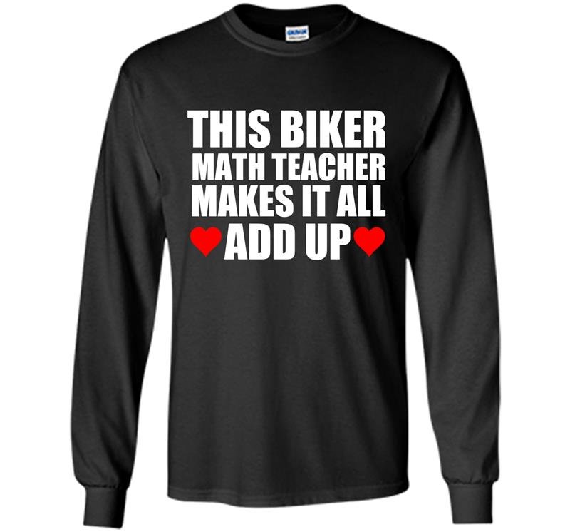 This biker math teacher makes it all add up Long Sleeve Gildan