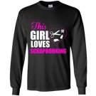 This girl loves scrapbooking Long Sleeve Gildan