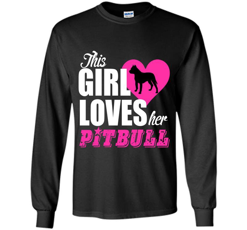 This girl loves her pitbull Long Sleeve Gildan