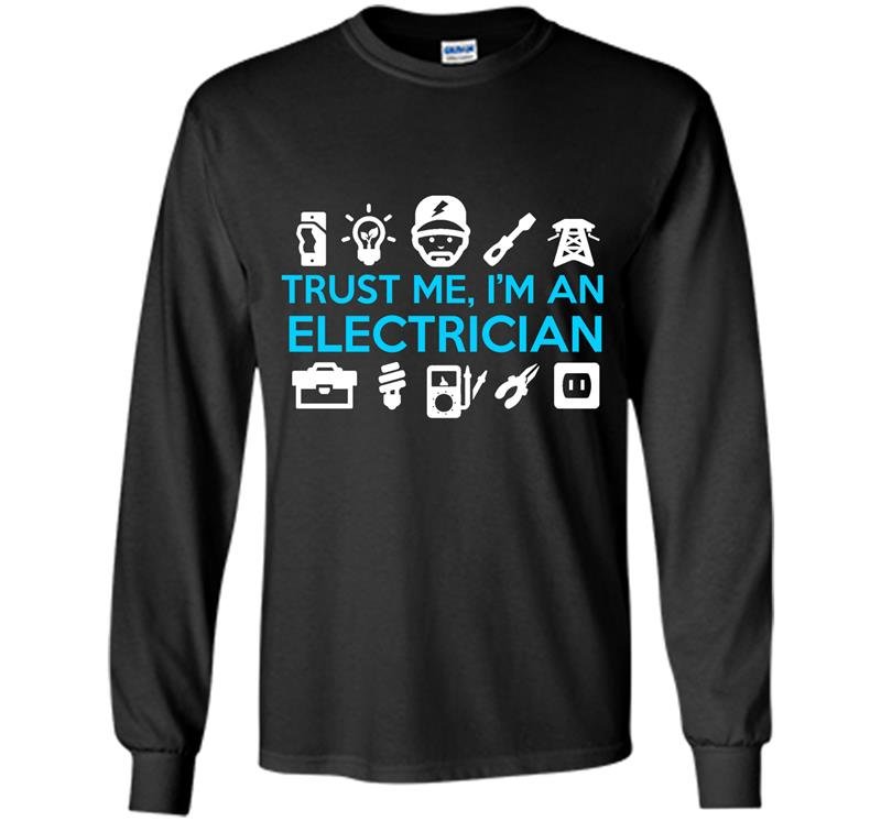 Trust me im an electrican Long Sleeve Gildan