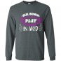 Real women play in mud Long Sleeve Gildan
