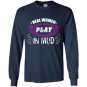 Real women play in mud Long Sleeve Gildan