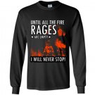 Until the fire races are empty i will never stop firefighter Long Sleeve Gildan