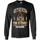 What you think you create what you feel you attract what you imagine you become Long Sleeve Gildan