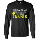 When life get complicated i play tennis Long Sleeve Gildan