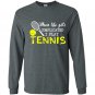 When life get complicated i play tennis Long Sleeve Gildan