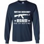 Why do i need one because fuck you thats why Long Sleeve Gildan