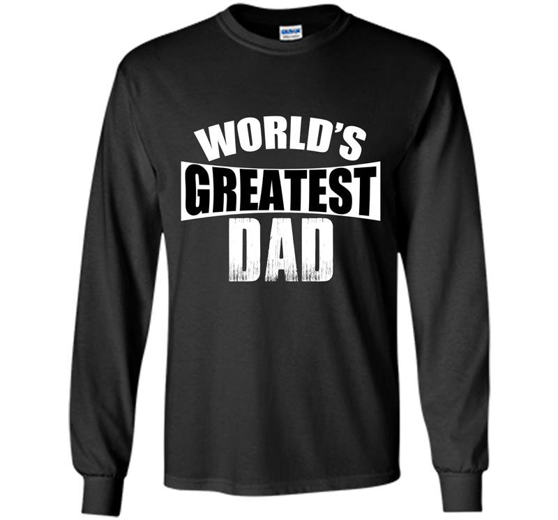 Worlds greatest dad fathers day Long Sleeve Gildan