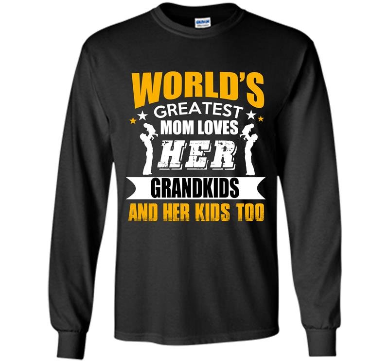 Worlds greatest mom loves her grandkids and her kids too Long Sleeve Gildan