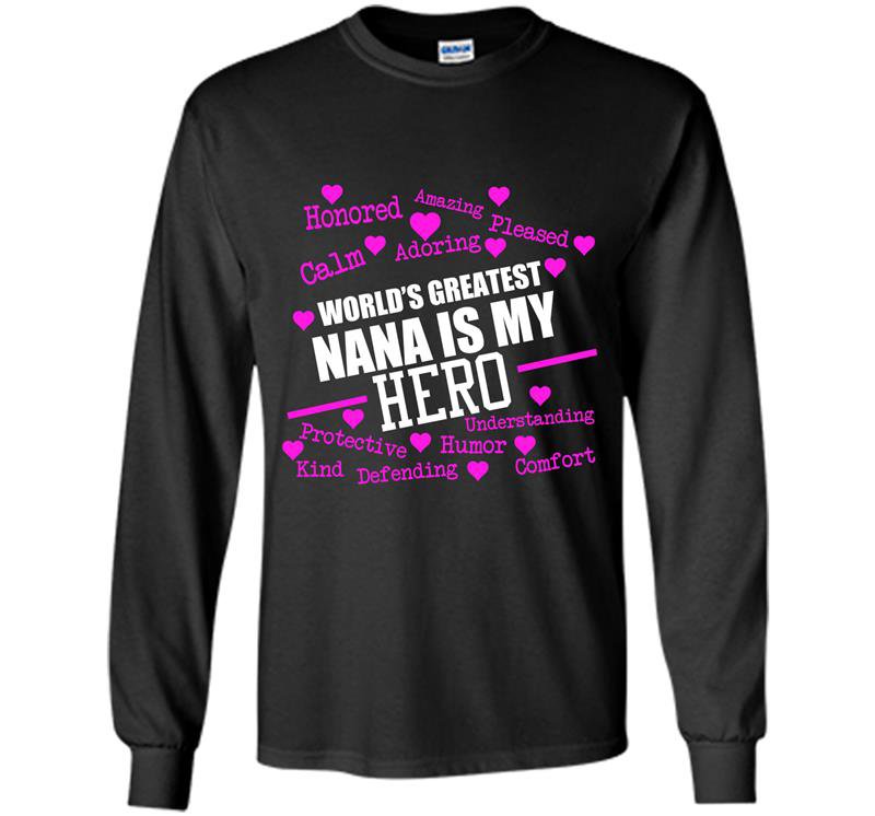 Worlds greatest nana is my hero Long Sleeve Gildan