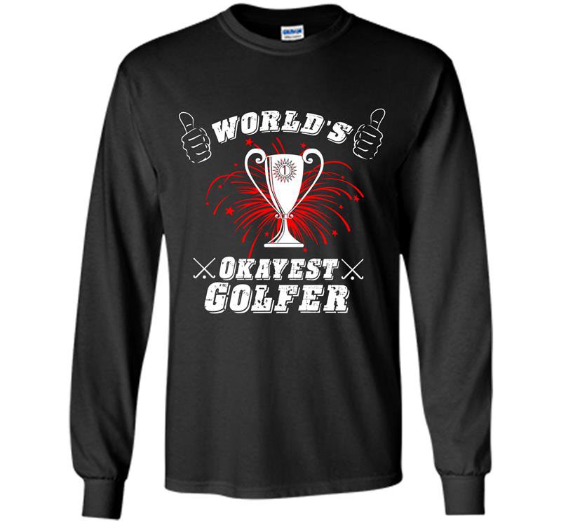Worlds okayest golfer Long Sleeve Gildan