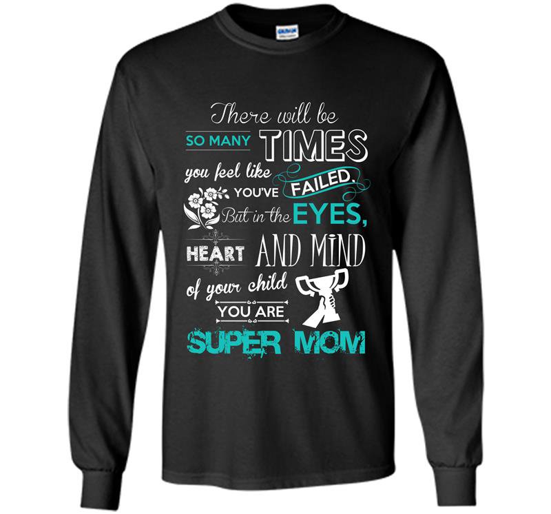 You are super mom mothers day Long Sleeve Gildan