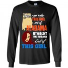 You can take this girl out of alabama Long Sleeve Gildan
