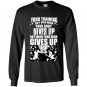 Your training isnt over when your body gives up but when your mind gives up Long Sleeve Gildan