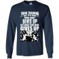 Your training isnt over when your body gives up but when your mind gives up Long Sleeve Gildan