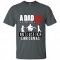 A dad is for life not just for christmas fathers day t-shirt