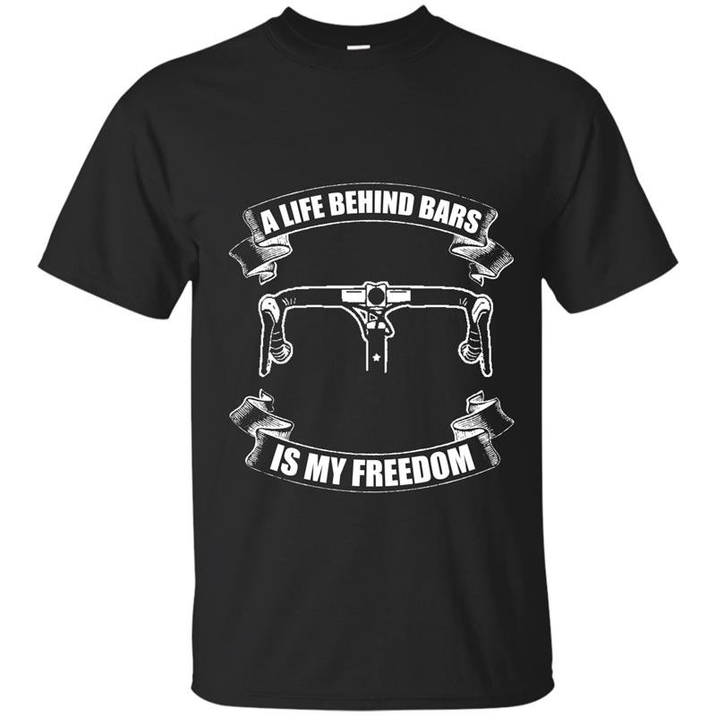 A life behind barsis my freedom t-shirt