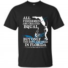 All fishermen are created equal but only the best are bred in florida t-shirt