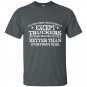 All men are created equal except truckers t-shirt