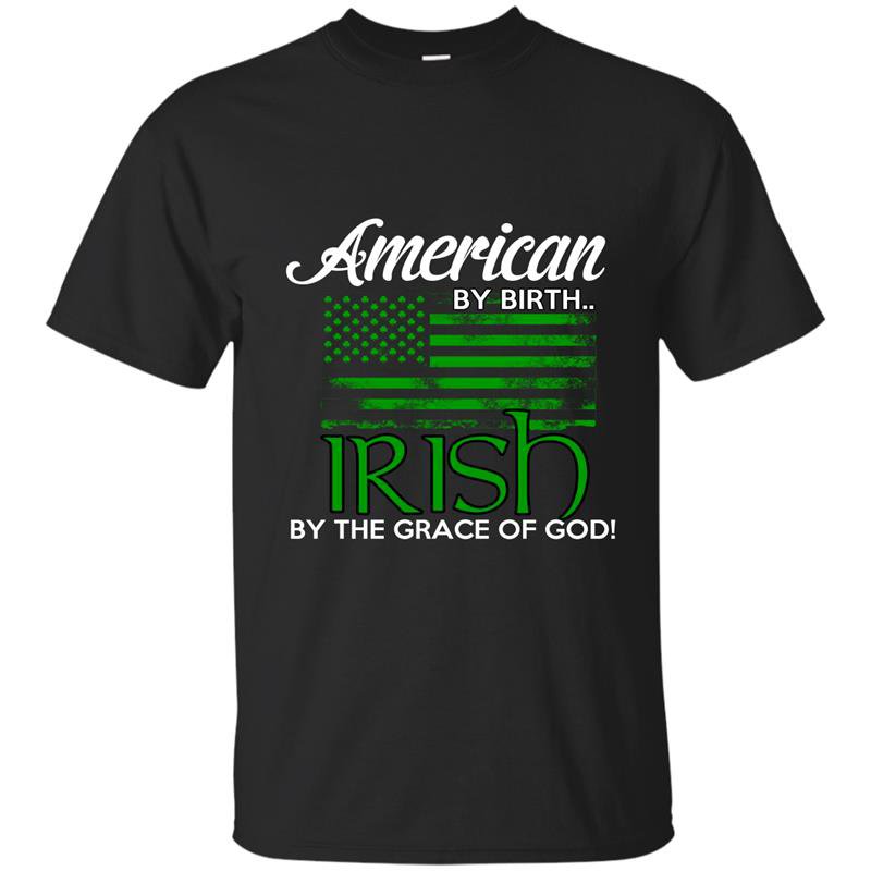 American by birth irish by the grace of god t-shirt