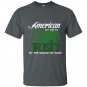 American by birth irish by the grace of god t-shirt