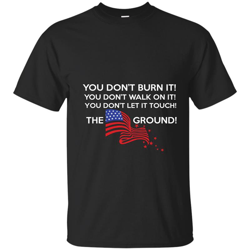 American flag you dont burnt it t-shirt