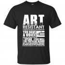 Art is resistant t-shirt