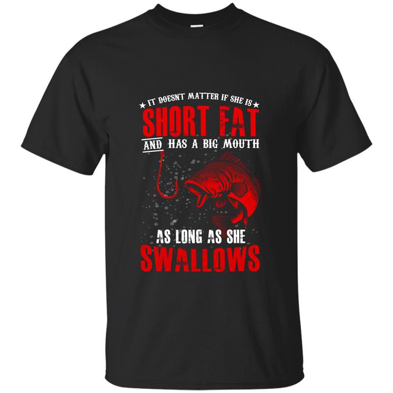 As long as she swallows funny fishing t-shirt