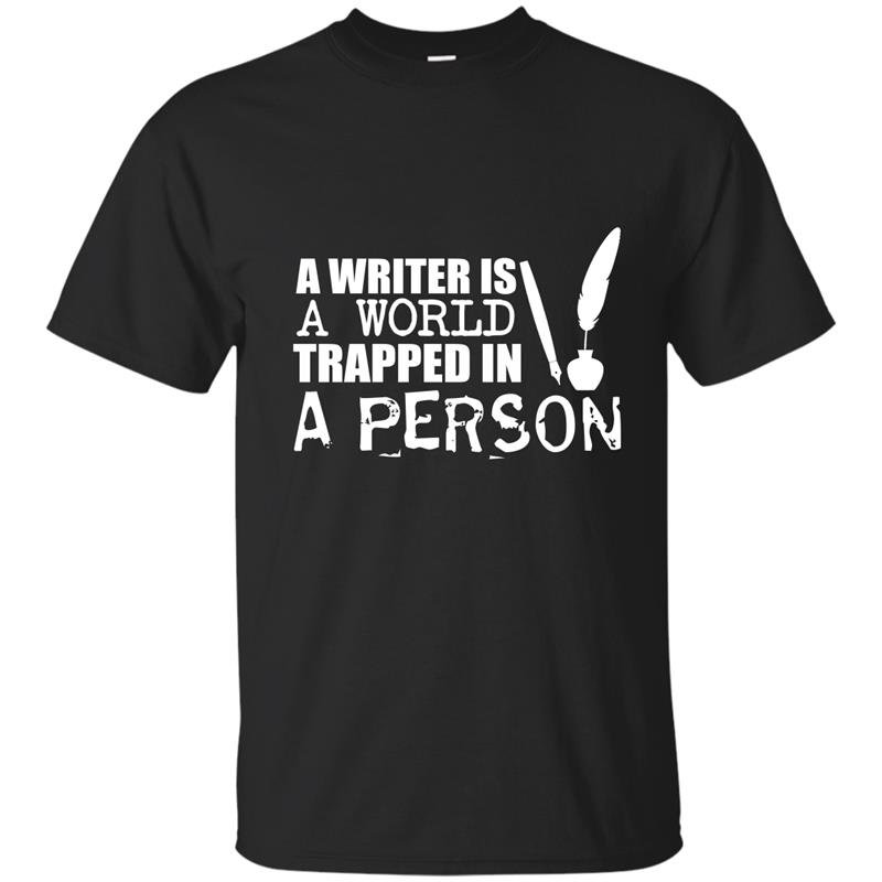 A writer is a world trapped in a person t-shirt