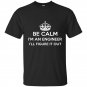 Be calm im an engineer ill figure it out t-shirt