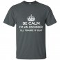 Be calm im an engineer ill figure it out t-shirt