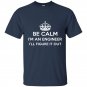 Be calm im an engineer ill figure it out t-shirt