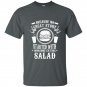 Because no great story started with someone eating salad funny t-shirt