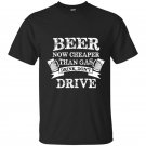 Beer now cheaper than gas drink dont drive t-shirt