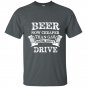 Beer now cheaper than gas drink dont drive t-shirt