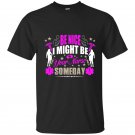 Be nice i might be your nurse some day t-shirt